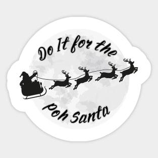 Do it for the poh santa Christmas holiday season Sticker